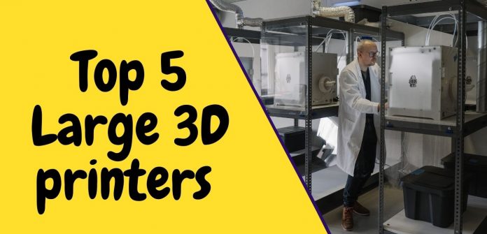 Top 5 Large 3D printers